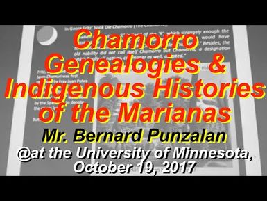Mr. Bernard Punzalan "Chamorro Genealogies and Indigenous Histories of the Marianas"