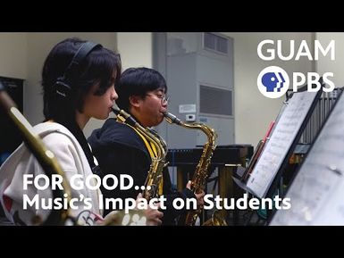 Learning to Defy Gravity: The Impact of Music Education in Guam’s Classrooms