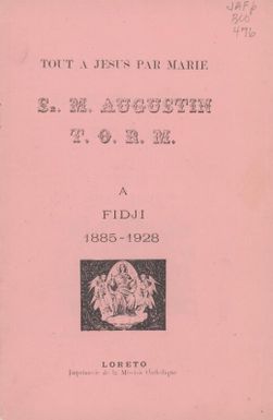 Tout a Jesus par Marie : Sr. M. Augustin, T.O.R.M., a Fidji, 1885-1928