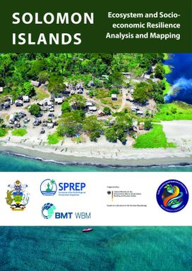 Ecosystem and socio-economic resilience analysis and mapping (ESRAM) : Solomon Islands, Volume 1 : introduction and national assessment