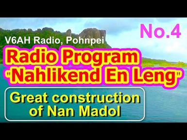 Nahlikend En Leng Radio Program 4, "Great work of the construction of Nan Madol"