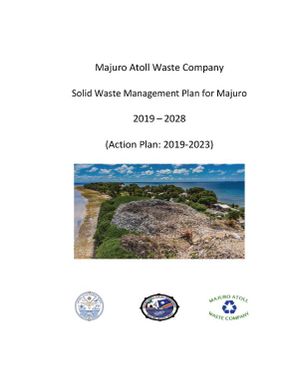 Majuro Atoll Waste Company - Solid Waste Management Plan - for Majuro 2019-2023 (Action Plan: 2019-2023)