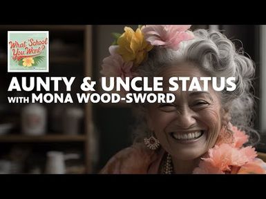 Aunty & Uncle Status (with Mona Wood-Sword) | WHAT SCHOOL YOU WENT?