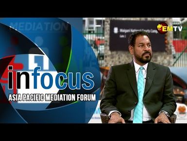 Infocus Episode 25- Asia-Pacific Mediation Forum and the Role of Mediation