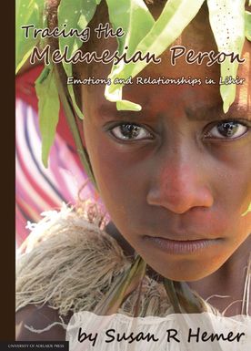 ["Tracing the Melanesian Person: Emotions and Relationships in Lihir"]