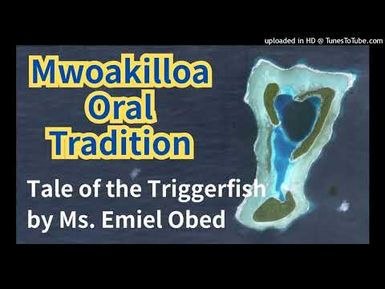 Tale of the Triggerfish, Mwoakilloa