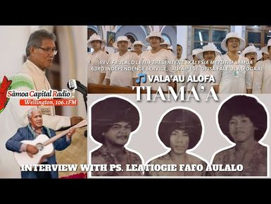 Ps. Leatiogie Fafo Aulalo (Tiama’a) – Vala’au Alofa – 63 Tūto’atasi Sāmoa (‘Aufaipese ‘a Foga’a)