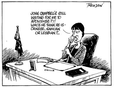 Tremain, Garrick, 1941- :'John Campbell's still waiting for me to apologise?!! Who's he think he is - Chinese, Samoan or lesbian? ... Otago Daily Times, 16 July 2002.