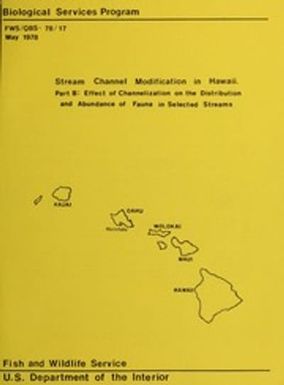 Stream channel modification in Hawaii part B: effect of channelization on the distribution and abundance of fauna in selected streams
