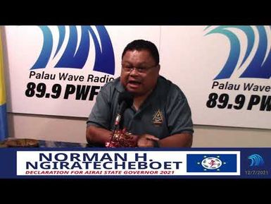 Candidate Norman Ngiratecheboet Declaration for Airai State Governor 2021 (12/7/2021)