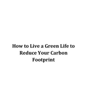 How to live a green life to reduce your carbon footprint