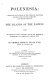 Polynesia; a popular description of the physical features, inhabitants, natural history, and productions of the islands of the Pacific. With an account of their discovery, and of the progress of civilization and Christianity amongst them