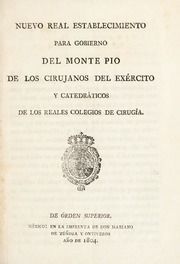 Nuevo Real establecimiento para gobierno del Monte Pio de los cirujanos del exército y catedráticos de los Reales Colegios de Cirugía