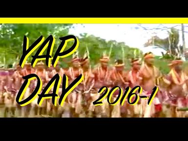Yap Day 2016 (Day 1)