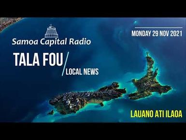 Tala Fou - Local News (29 NOV 2021) - Samoa Capital Radio