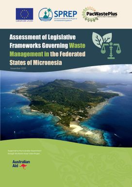 Assessment of Legislative Frameworks Governing Waste Management in the Federated States of Micronesia.