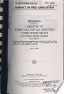 Compact of Free Association : hearing before the Committee on Energy and Natural Resources, United States Senate, One Hundred Eighth Congress, first session to receive testimony regarding the Compact of Free Association with the Federated States of Micronesia and the Republic of the Marshall Islands, July 15, 2003