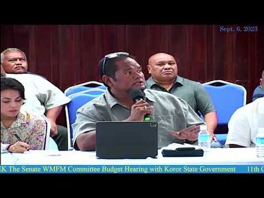 11th OEK, The Senate WMFM Committee Budget Hearing with Koror State Government
