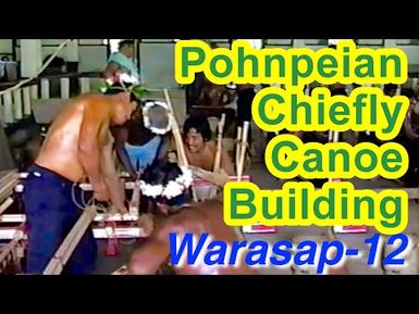 Pohnpeian Chiefly Canoe (Warasap) Building Documentation 12