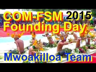 Mwoakilloa Team, College of Micronesia-FSM Founding Day 2015