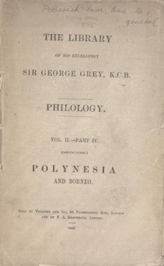 The Library of His Excellency Sir George Grey : Philology. Vol. II. Part IV. (continuation),Polynesia and Borneo