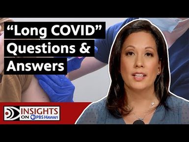 COVID-19: Long Term Effects | INSIGHTS ON PBS HAWAIʻI