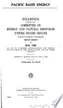 Pacific basin energy [microform] : hearings before the Committee on Energy and Natural Resources, United States Senate, Ninety-sixth Congress, second session, on H.R. 7330 ... Honolulu, Hawaii, July 10 and 11, 1980