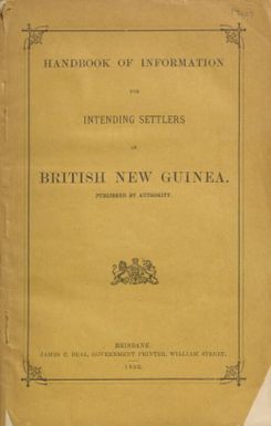 Handbook of information for intending settlers in British New Guinea.