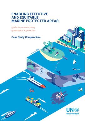 Enabling effective and equitable marine protected areas: guidance on combining governance approaches. Case study compendium.