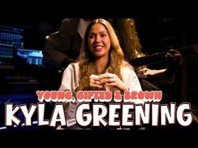 Being 'Young, Gifted & Brown' With Kyla Greening - R&B/Soul Artist