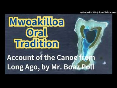 Account of the Canoe from Long Ago, Mwoakillo