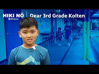 Dear 3rd Grade Kolten | HIKI NO on PBS HAWAIʻI