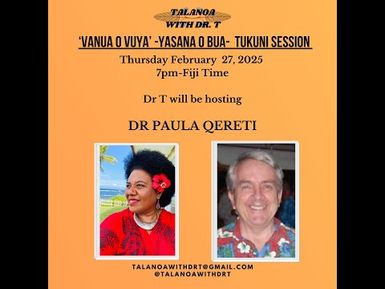 VANUA O VUYA 'TUKUNI SESSION' - DR T & DR PAULA QERETI - 7PM FEBRUARY 27 2025