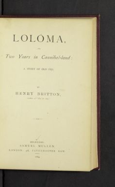 Loloma, or, Two years in cannibal-land : a story of old Fiji / by Henry Britton.