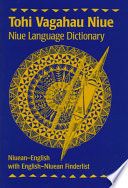 Tohi vagahau Niue = Niue language dictionary : Niuean-English, with English-Niuean finderlist