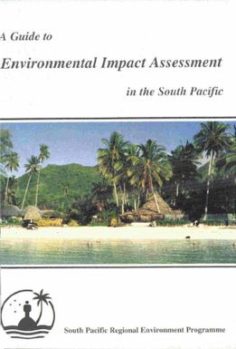 A guide to environmental impact assessment (EIA) in the South Pacific