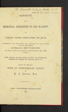 Account of a memorial presented to His Majesty by Captain Pedro Fernandez de Quir, concerning the population and discovery of the fourth part of the world, Australia the unknown, its great riches and fertility, discovered by the same captain /  from the Spanish with an introductory notice by W. A. Duncan.