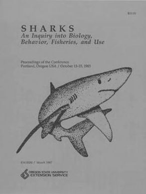 Sharks: an inquiry into biology, behavior, fisheries, and use : proceedings of a conference, Portland, Oregon USA, October 13-15, 1985