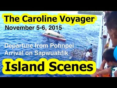 The Caroline Voyager's Departure from Pohnpei and her Arrival on Sapwuahfik, Micronesia, 2015