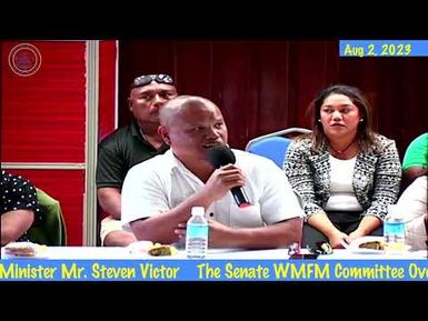 11th OEK The Senate, WMFM Committee Oversight & Budget Hearing with MAFE & Minister Mr.Steven Victor