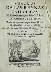 Memorias de las reynas catholicas : historia genealogica de la casa real de Castilla, y de Leon, todos los infantes : trages de las reynas en estampas y nuevo aspecto de la historia de Espana, 2