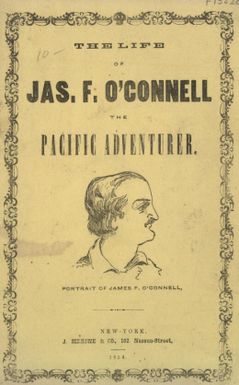 Life of Ja's. O'Connell, the Pacific adventurer : containing passages of adventure and hair-breadth escapes during a residence of eleven years in New-Holland and the Caroline Islands : from his own memoranda.