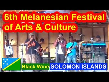 Black Wine, Solomon Islands, 6th Melanesian Festival of Arts and Culture