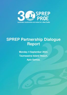 SPREP Partnership Dialogue Report - 4 September 2023. Taumeasina Island Resort. Apia, Samoa