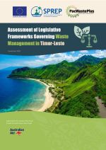 Assessment of Legislative Frameworks Governing Waste Management in Timor-Leste.