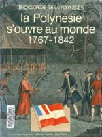 Encyclopédie de la Polynésie . 6 . La Polynésie s'ouvre au monde, 1769-1842