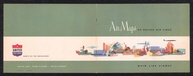 (Covers to) Air Maps of United Airlines. Main Line Airway. route of the Mainliners. Coast to Coast. Border to Border. And on to Hawaii.