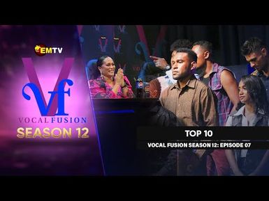 EMTV's VOCAL FUSION SEASON 12 - EPISODE 7 - TOP 10