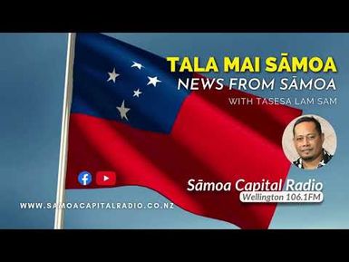 Tala mai Sāmoa - 07 OCTOBER 2026 - Sāmoa Capital Radio
