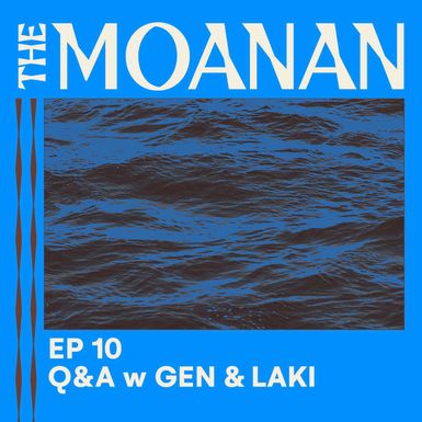 EP 10 - Q&A w Gen & Laki (The Moanan)